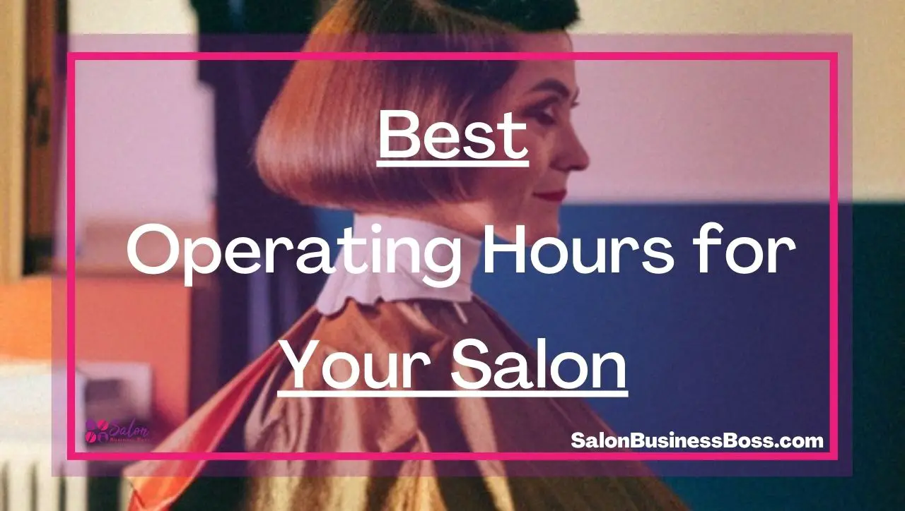 Best Operating Hours for Your Salon