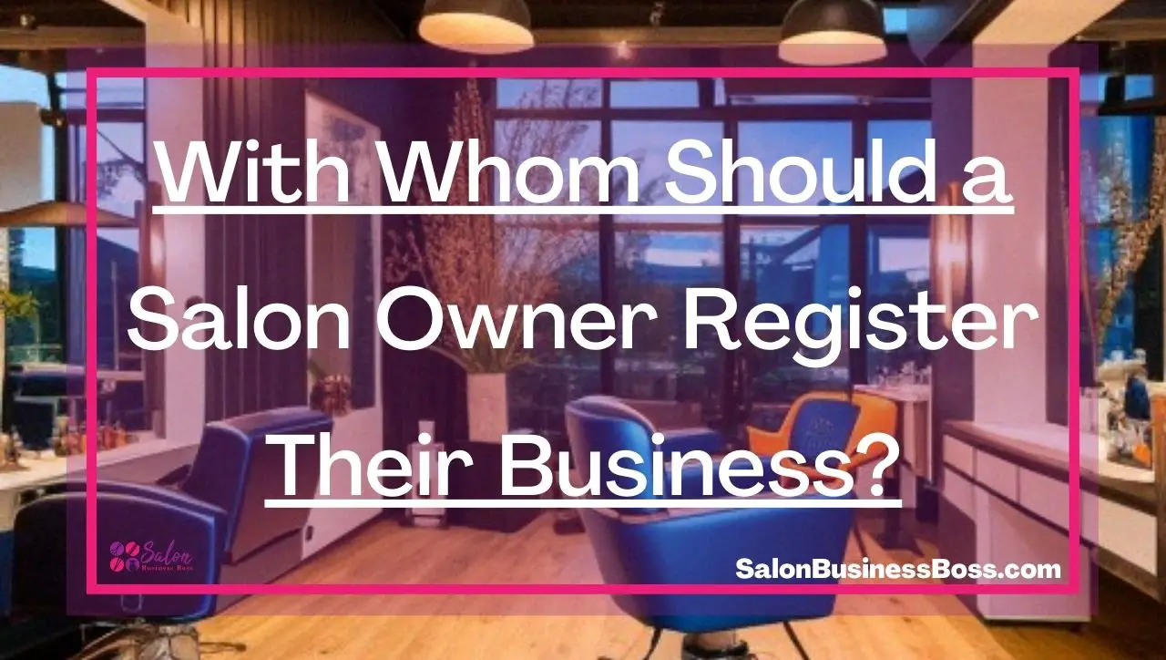 With Whom Should a Salon Owner Register Their Business?