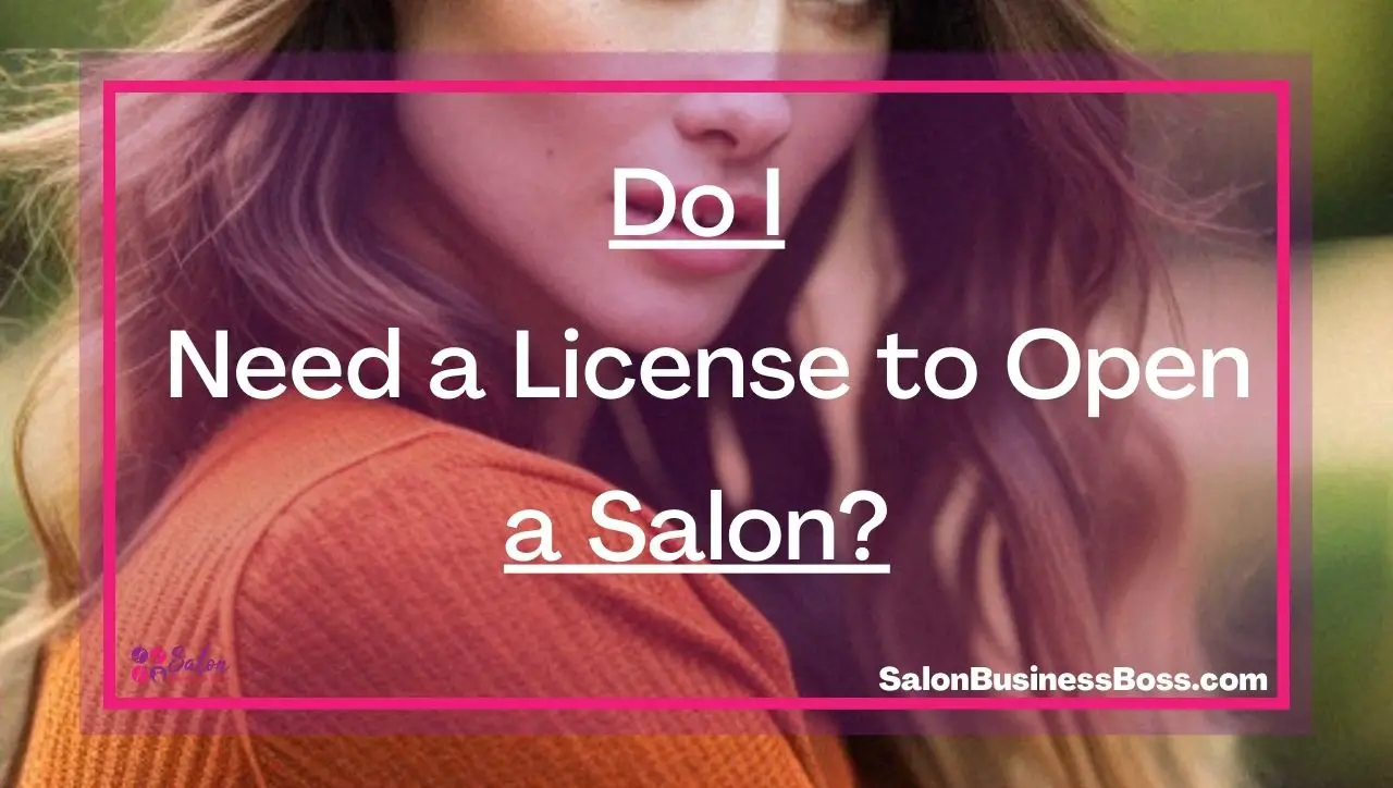 Do I Need a License to Open a Salon?