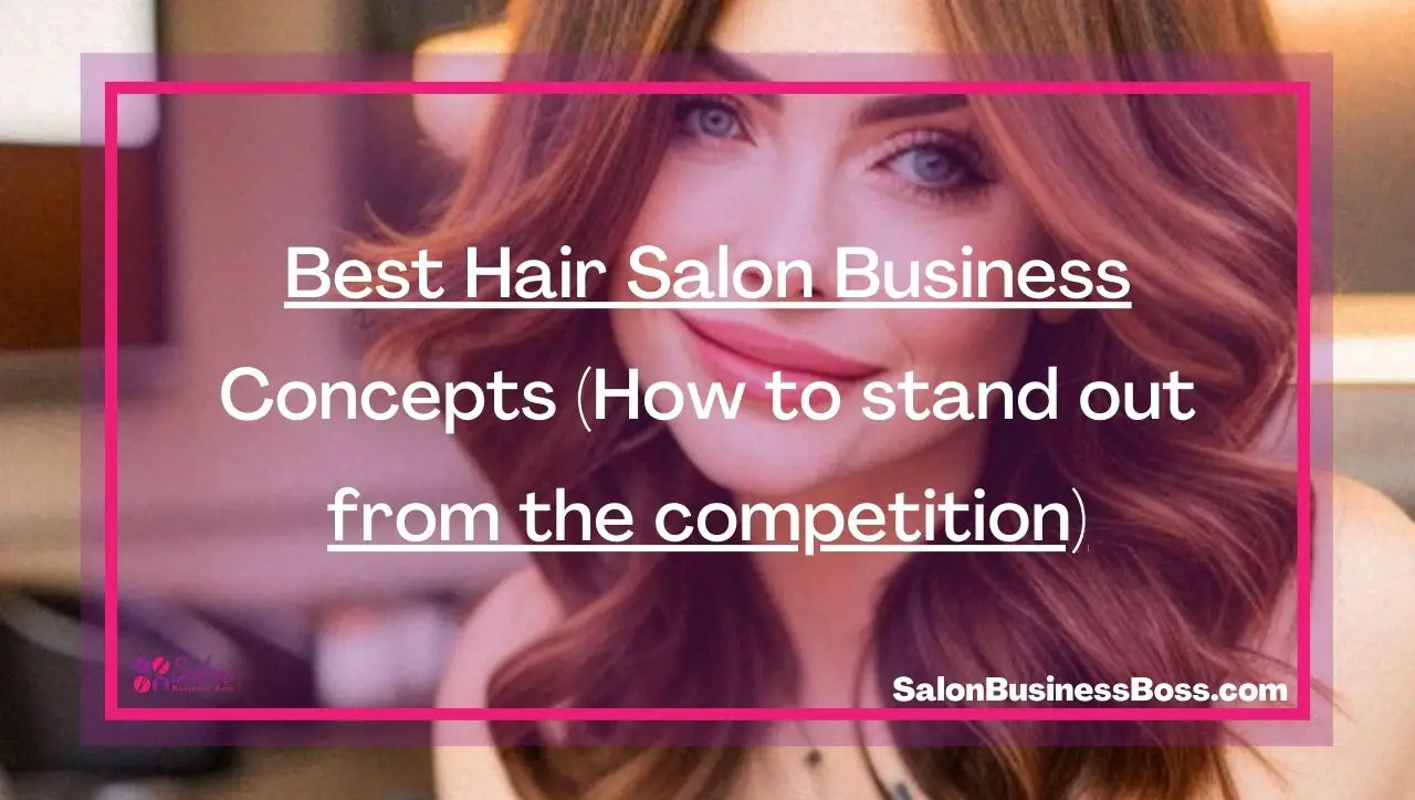 Best Hair Salon Business Concepts (How to stand out from the competition)