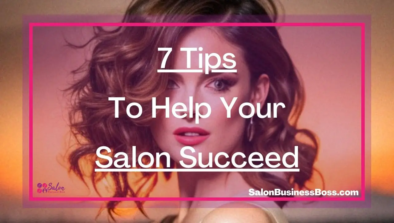 7 Tips to Help Your Salon Succeed