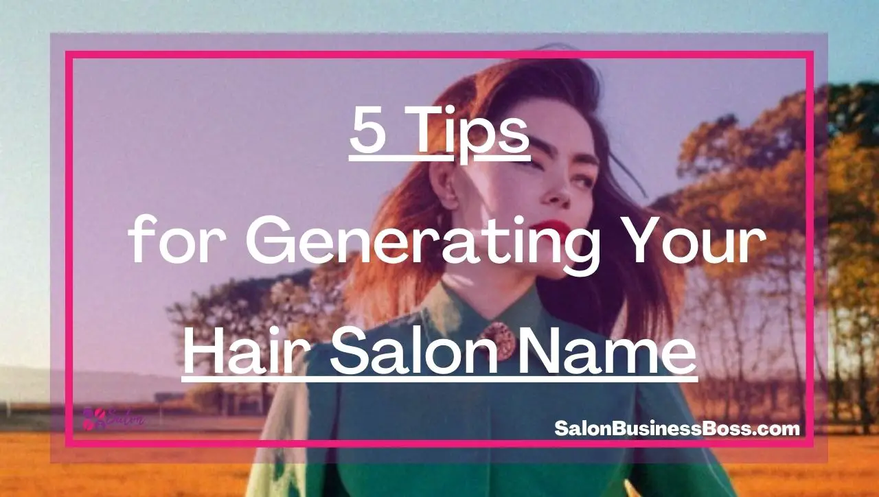 5 Tips for Generating Your Hair Salon Name