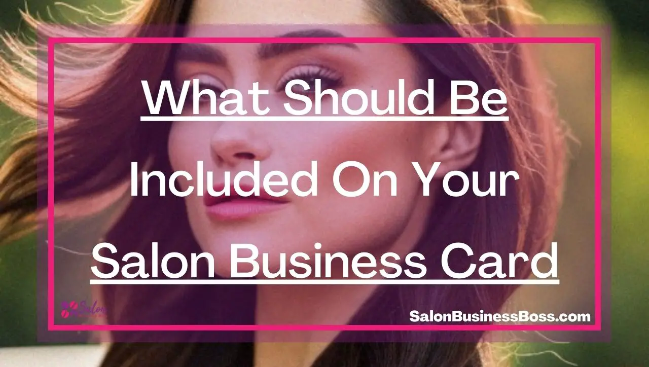 What Should Be Included On Your Salon Business Card