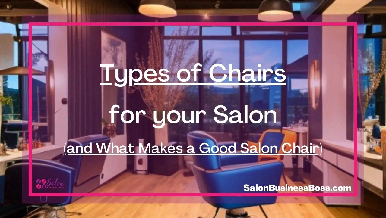Types of Chairs for your Salon (and What Makes a Good Salon Chair)