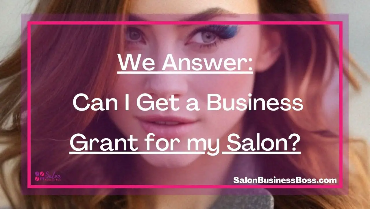 We Answer: Can I Get a Business Grant for my Salon?