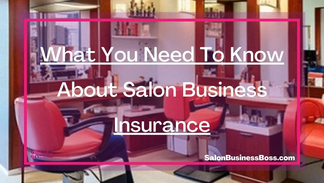 What You Need To Know About Salon Business Insurance