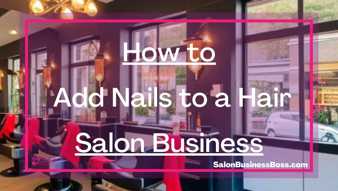 How to Add Nails to a Hair Salon Business