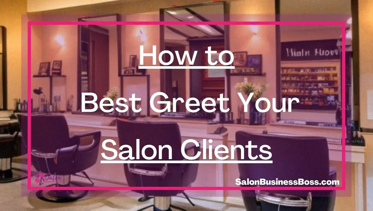 How to Best Greet Your Salon Clients