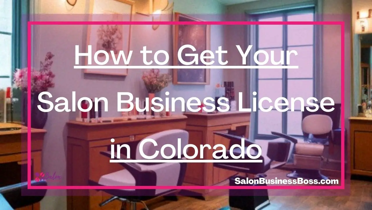 How to Get Your Salon Business License in Colorado