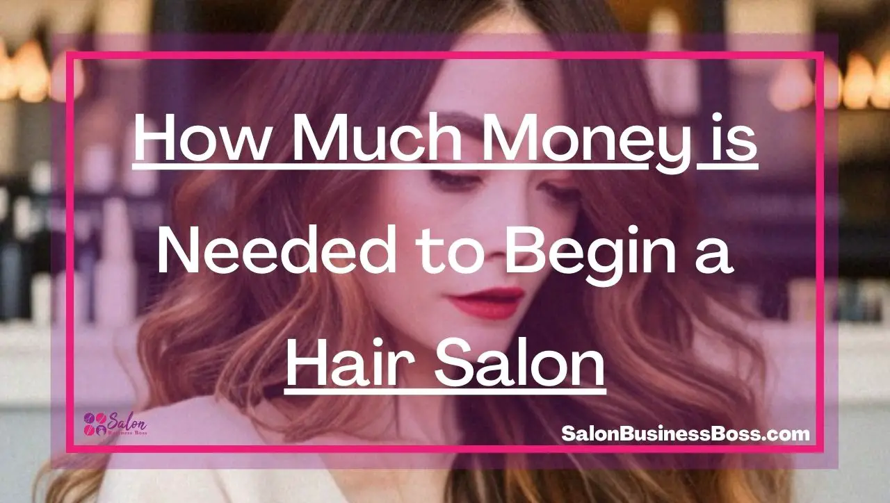 How Much Money is Needed to Begin a Hair Salon