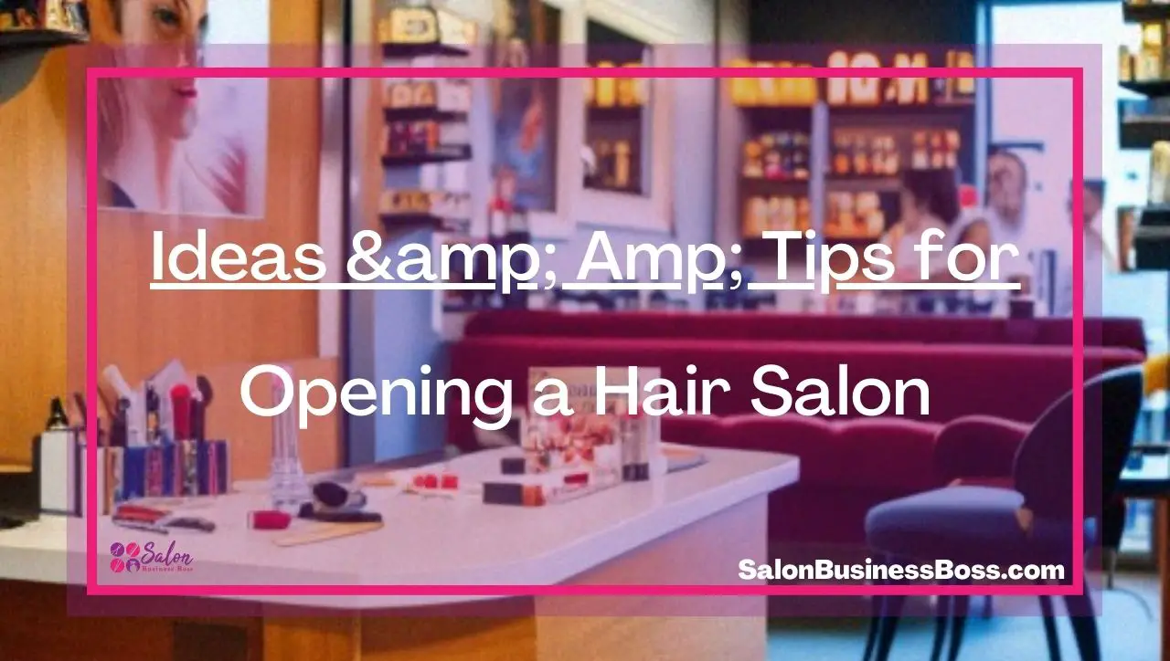 Ideas & Amp; Tips for Opening a Hair Salon