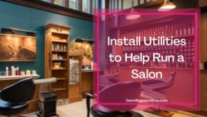 15 Tasks to Complete Before Opening Your Salon