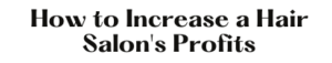 How To Open a Successful Hair Salon