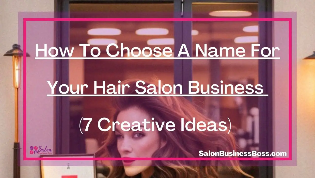 How To Choose A Name For Your Hair Salon Business (7 Creative Ideas) 