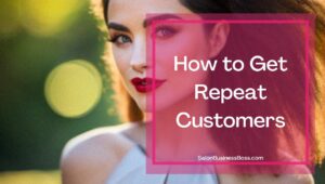 7 Tips to Get Repeat Customers at Your Hair Salon