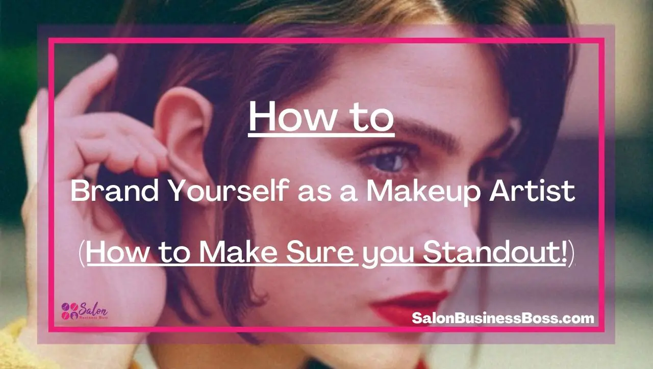 How to Brand Yourself as a Makeup Artist (How to Make Sure you Standout!)