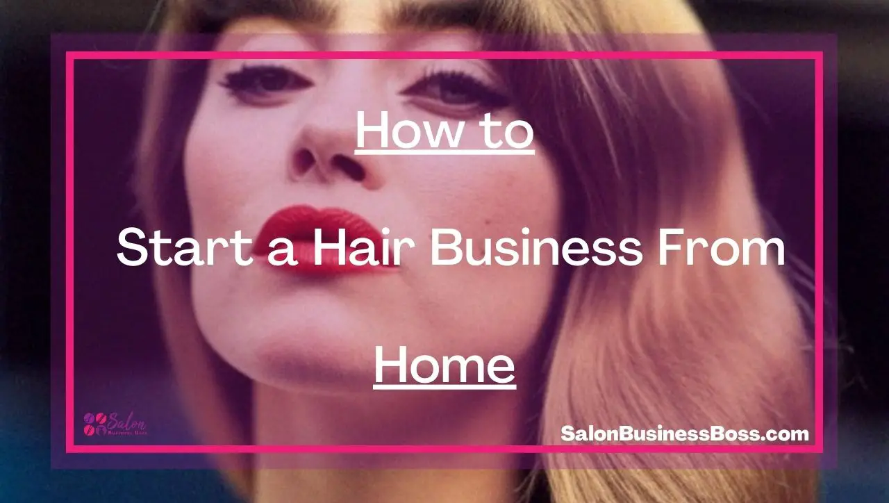How to Start a Hair Business From Home