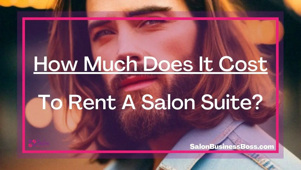 How Much Does It Cost To Rent A Salon Suite?