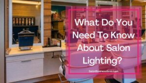 Five Best Types of LED Salon Lighting To Buy