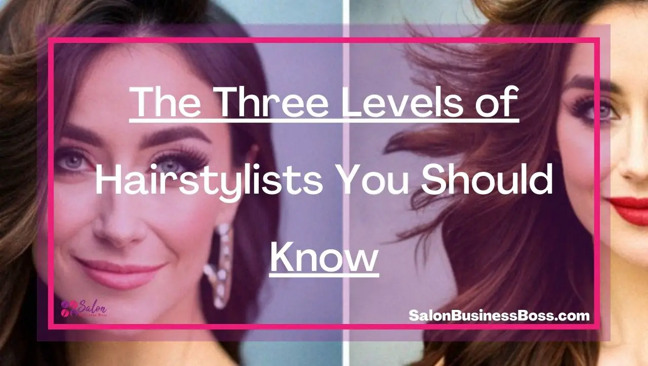 The Three Levels of Hairstylists You Should Know