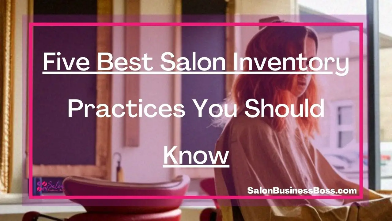 Five Best Salon Inventory Practices You Should Know