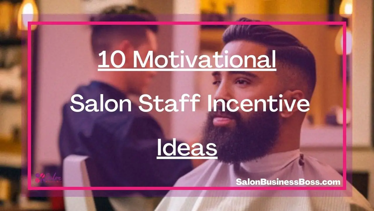 10 Motivational Salon Staff Incentive Ideas