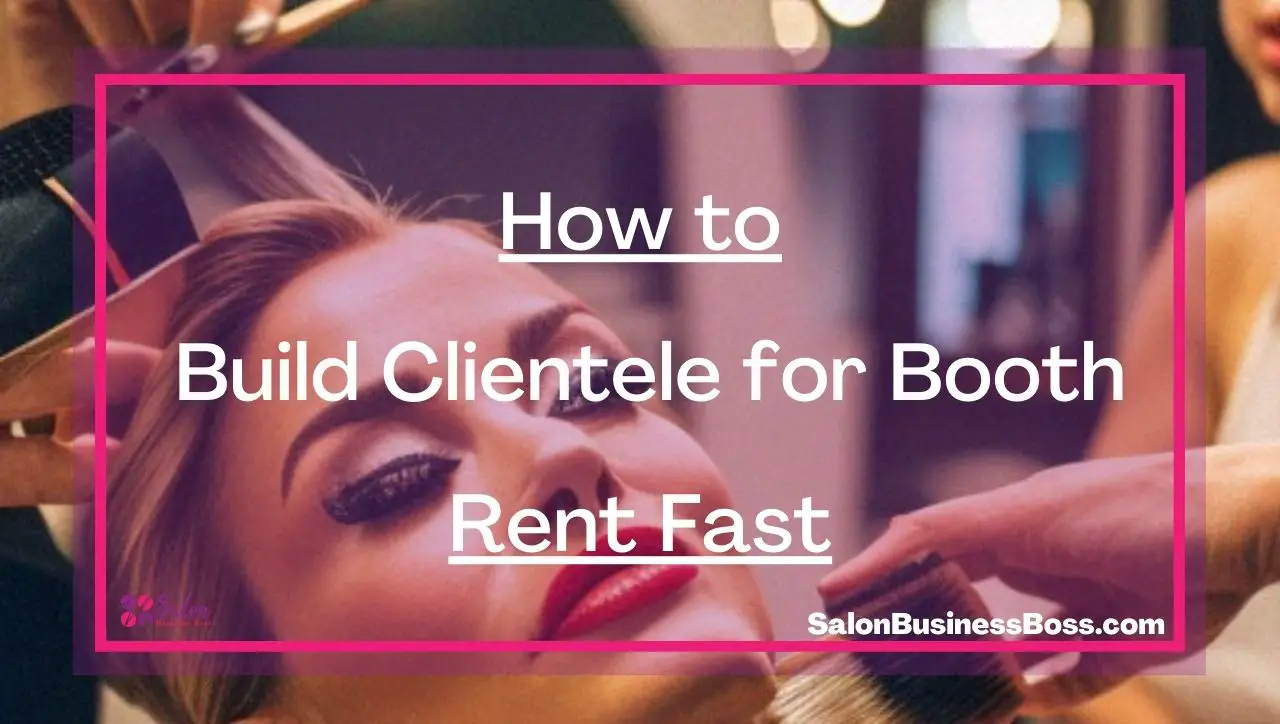 How to Build Clientele for Booth Rent Fast