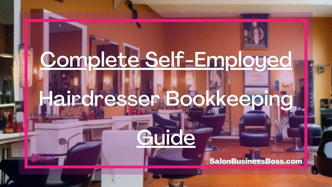 Complete Self-Employed Hairdresser Bookkeeping Guide