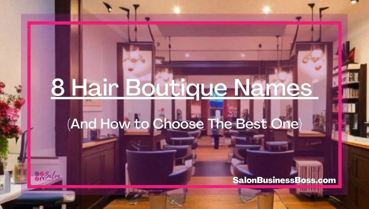 8 Hair Boutique Names (And How to Choose The Best One)