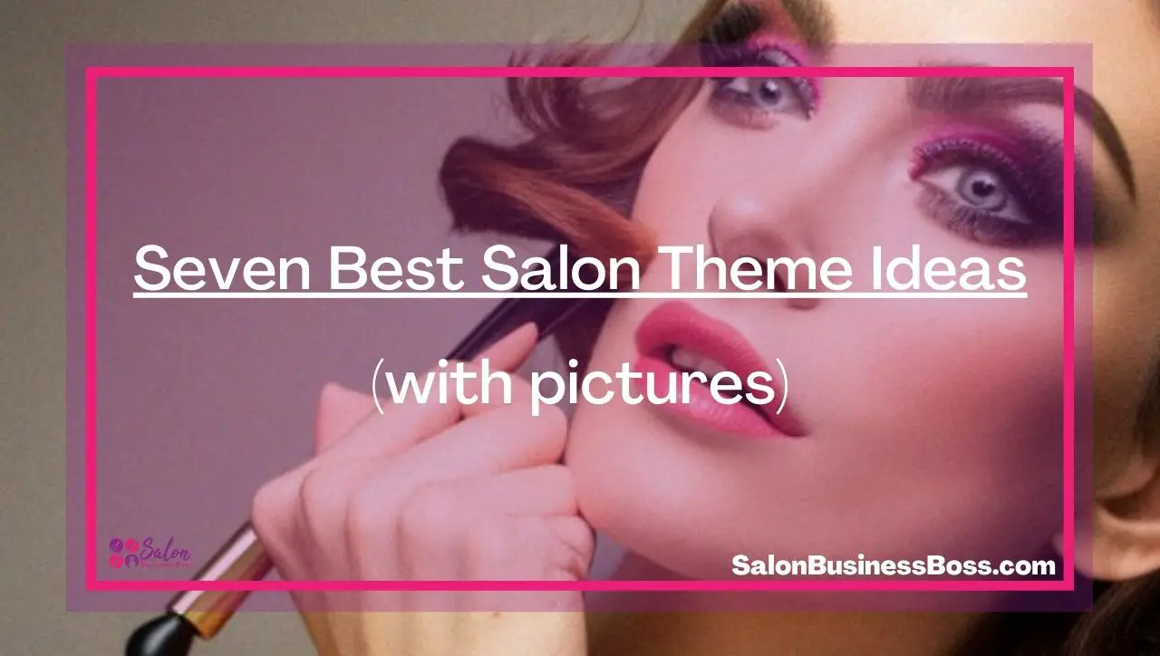 Seven Best Salon Theme Ideas (with pictures)