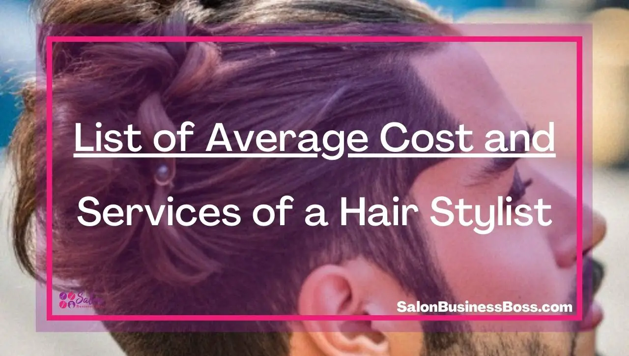 List of Average Cost and Services of a Hair Stylist
