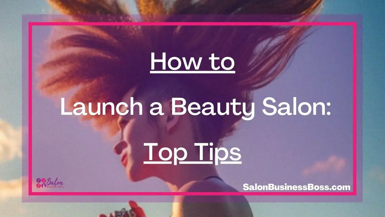 How to Launch a Beauty Salon: Top Tips