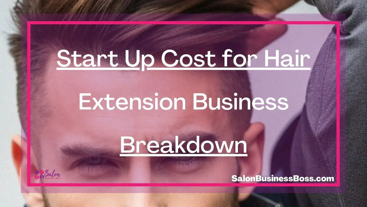 Start Up Cost for Hair Extension Business Breakdown