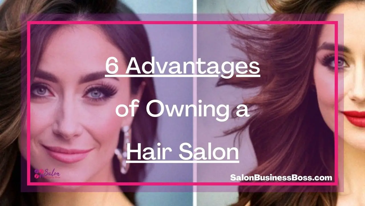6 Advantages of Owning a Hair Salon
