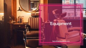 Must-Haves for Starting Your Own Salon Business