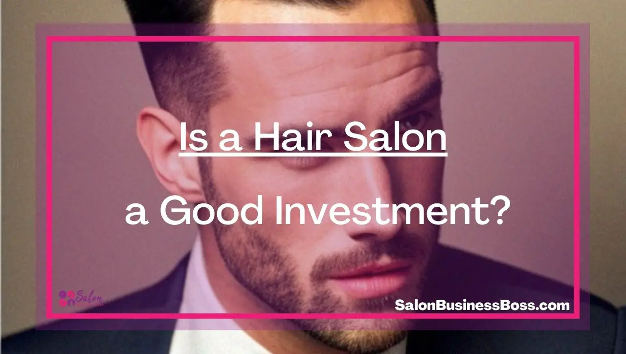 Is a Hair Salon a Good Investment?