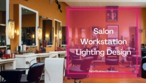 Best Types of Lighting in Hair Salon