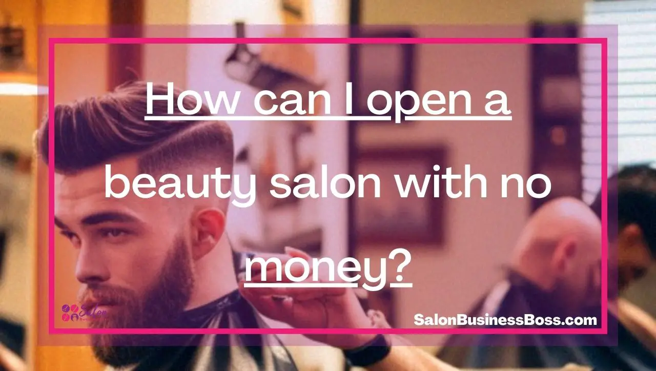 How can I open a beauty salon with no money?