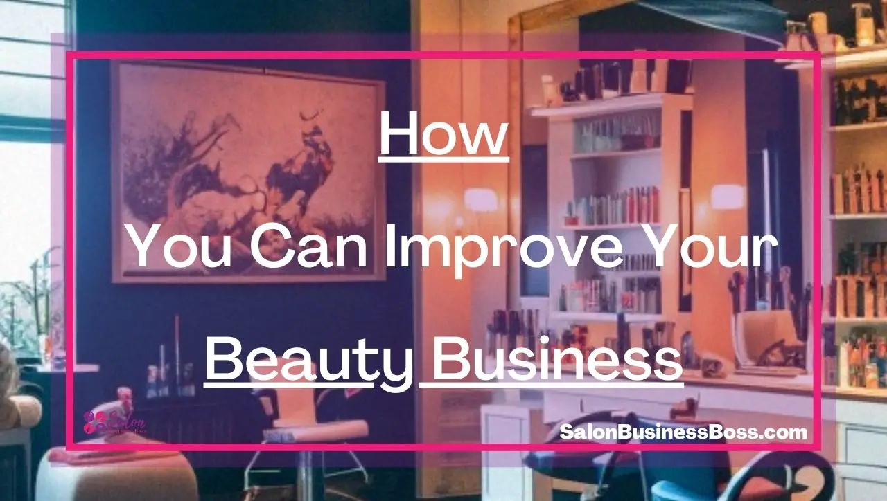 How You Can Improve Your Beauty Business