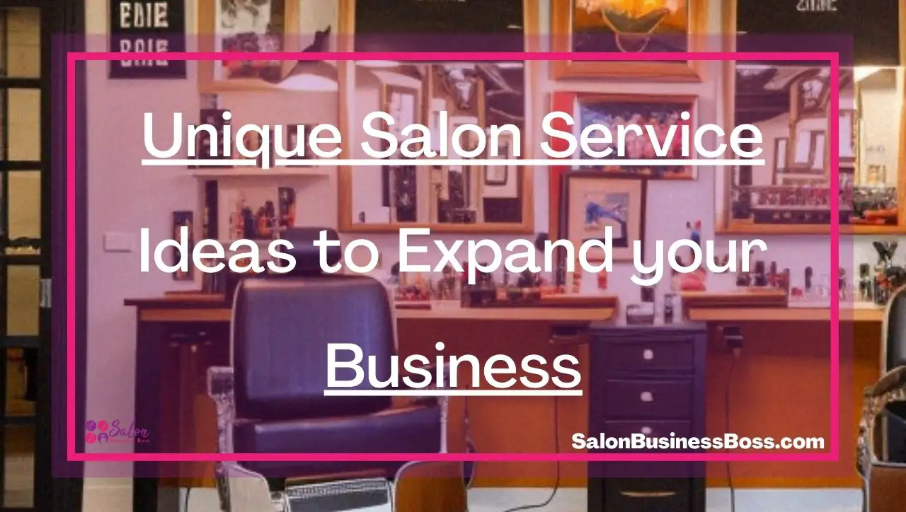 Unique Salon Service Ideas to Expand your Business