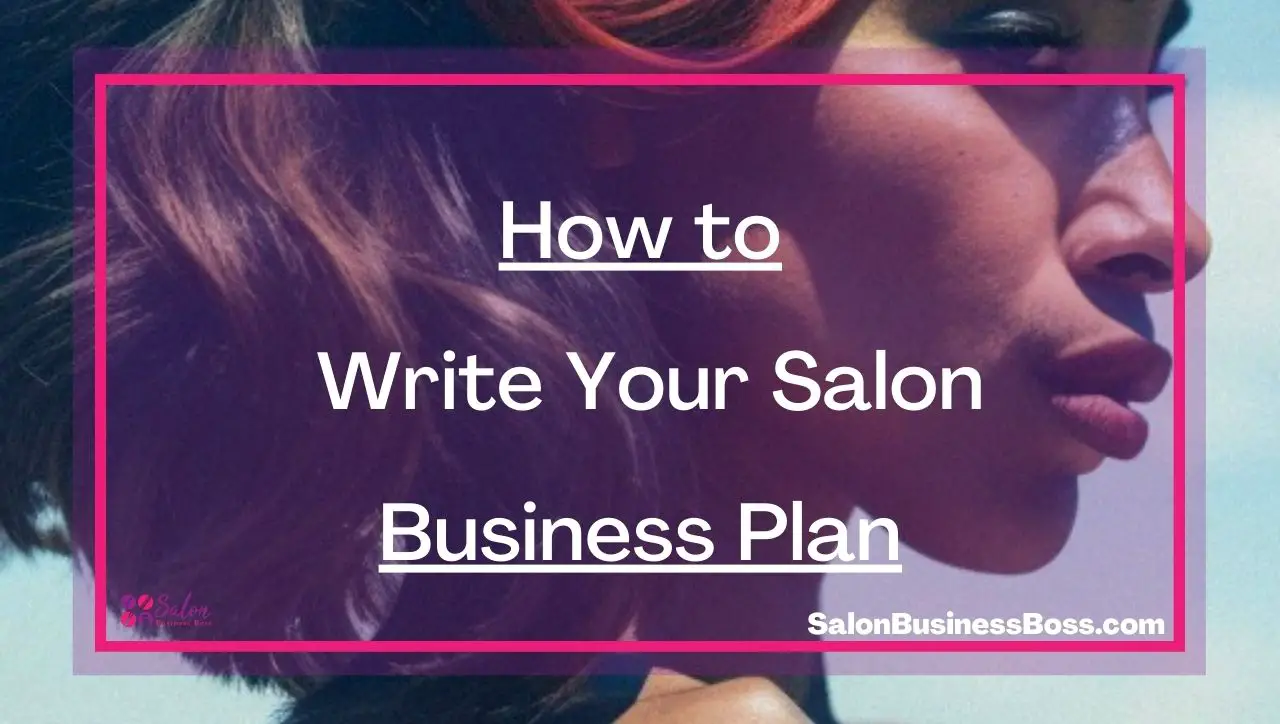 How to Write Your Salon Business Plan