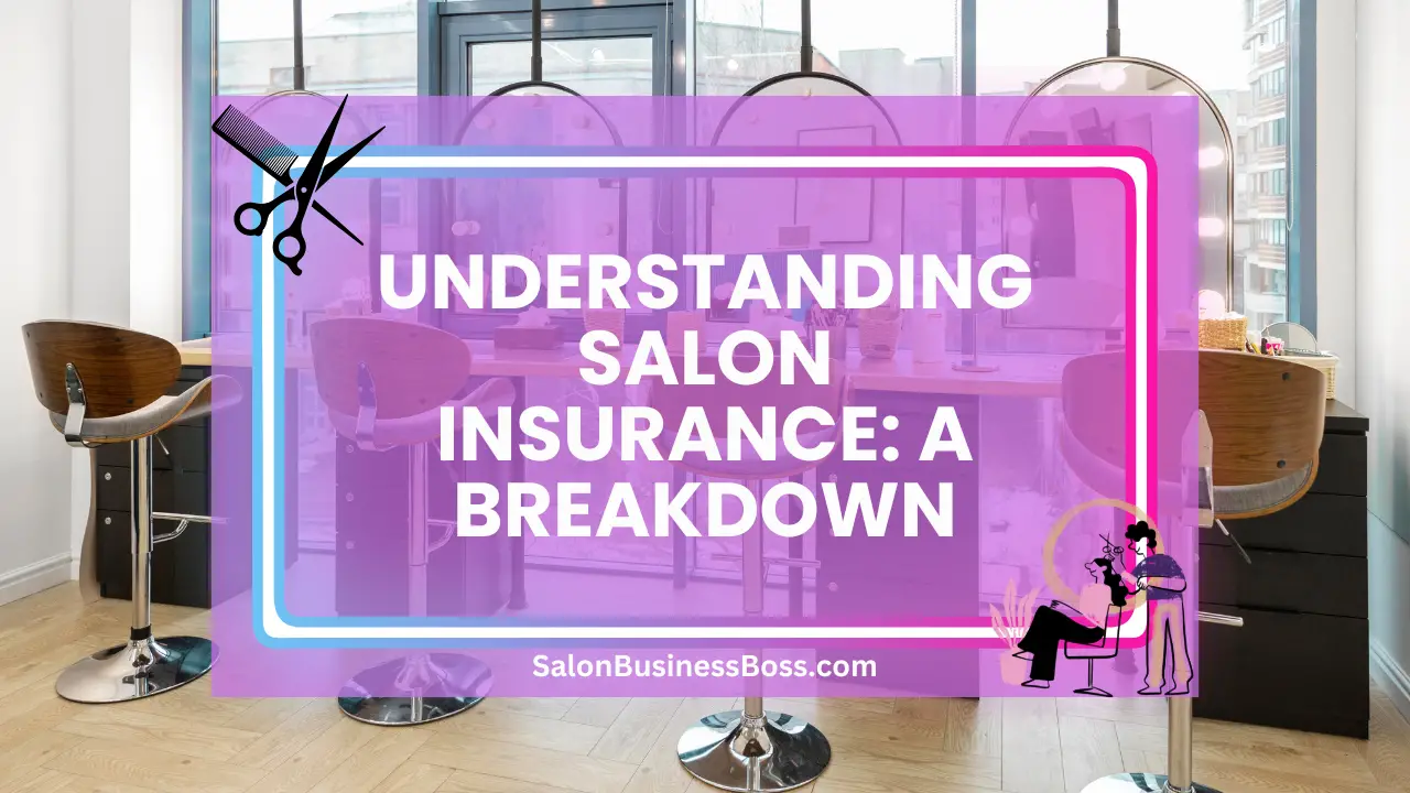 Understanding Salon Insurance: A Breakdown