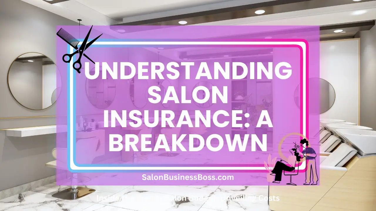 Understanding Salon Insurance: A Breakdown