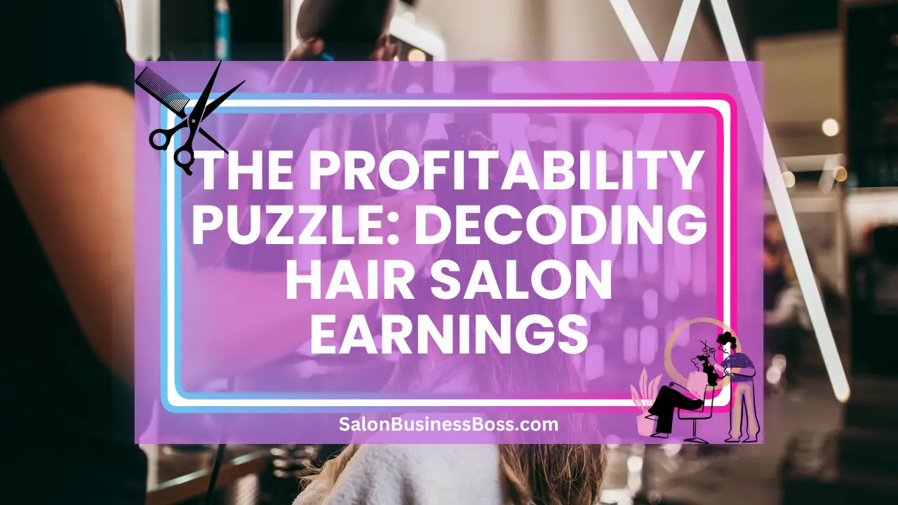 The Profitability Puzzle: Decoding Hair Salon Earnings