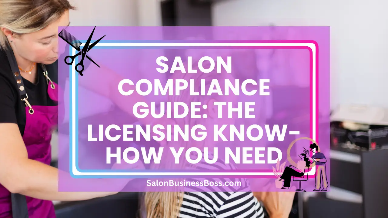 Salon Compliance Guide: The Licensing Know-How You Need
