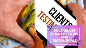 Winning Hearts and Hair: Getting Clients as a Stylist