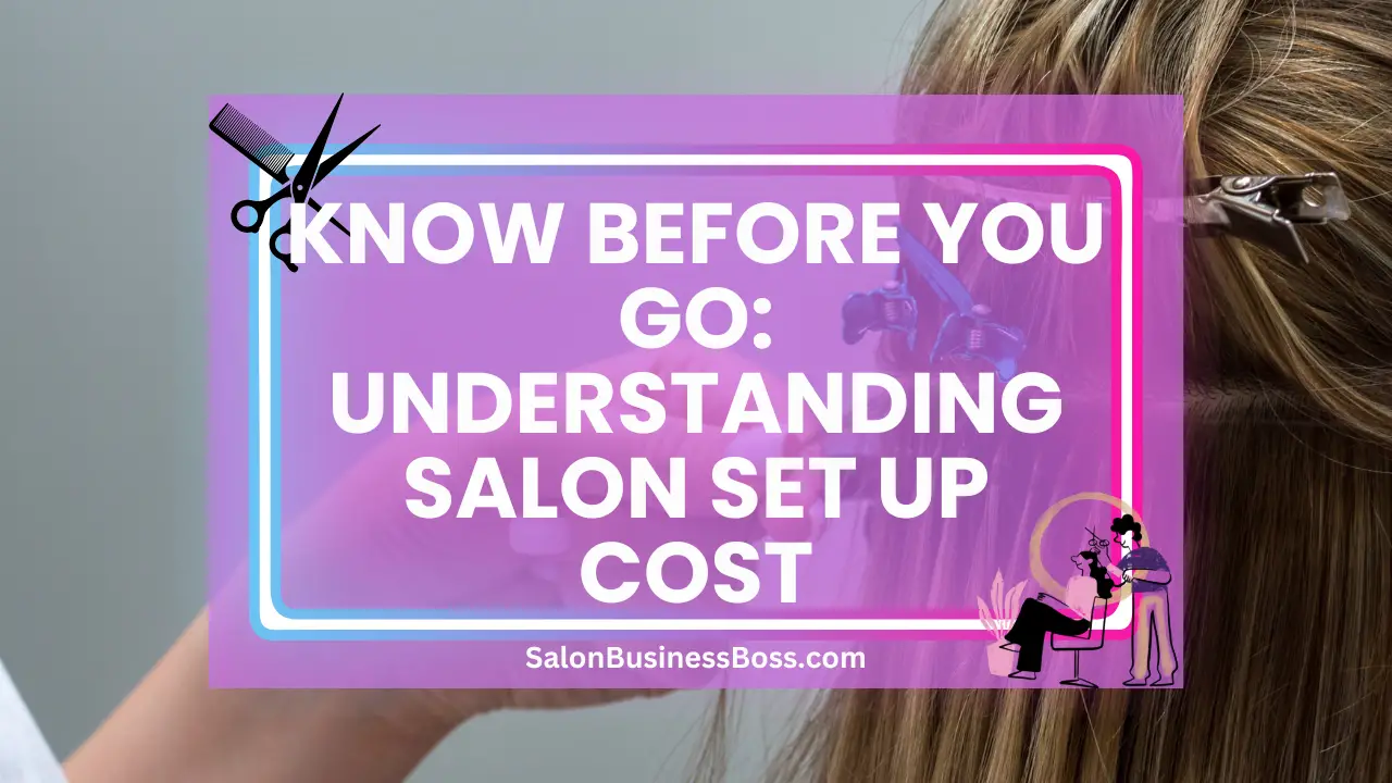 Know Before You Go: Understanding Salon Set Up Cost