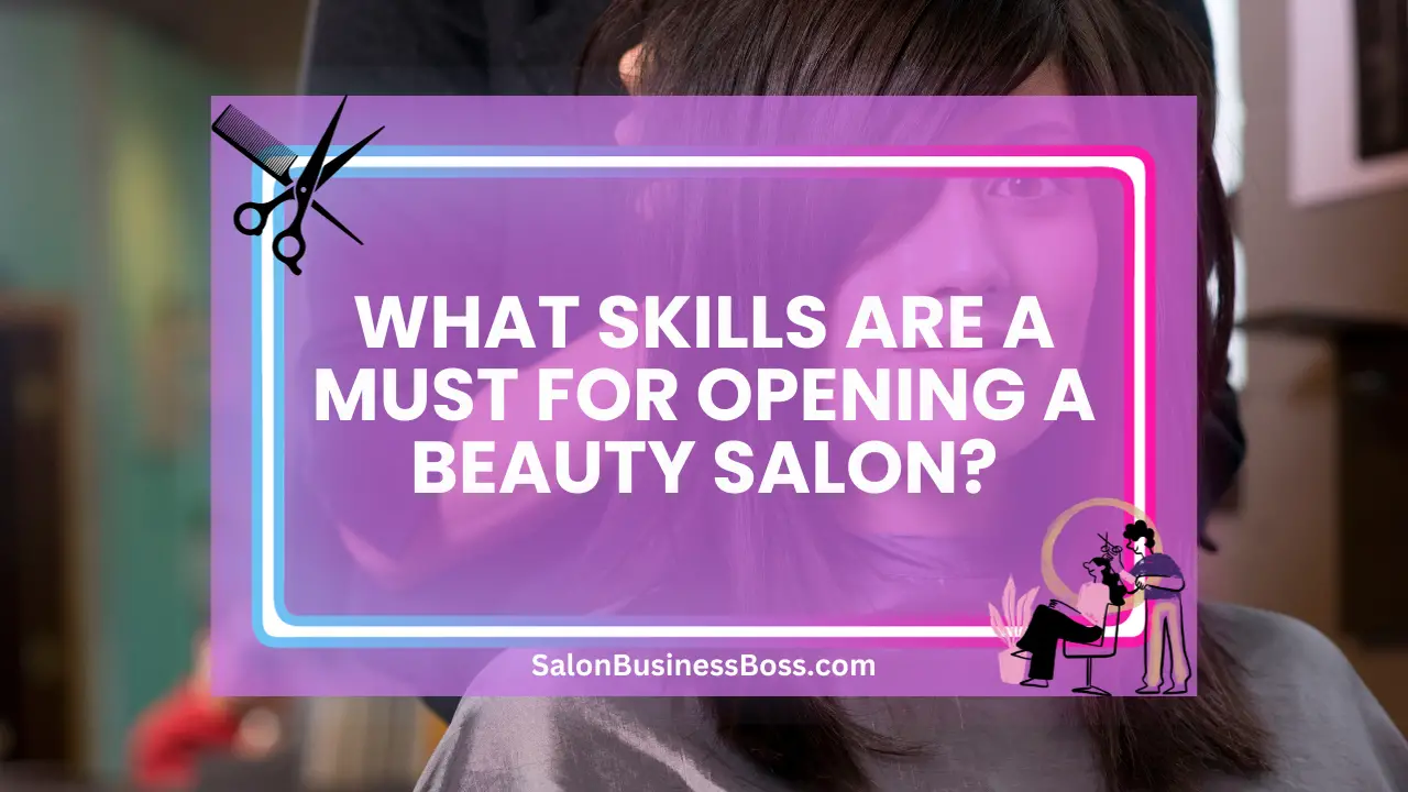 What Skills Are a Must for Opening a Beauty Salon?