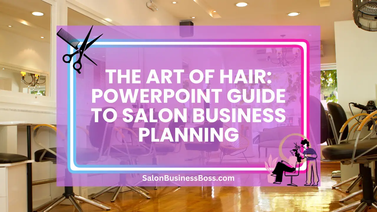 The Art of Hair: PowerPoint Guide to Salon Business Planning