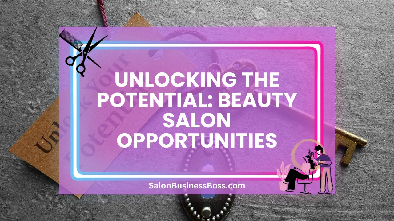 Unlocking the Potential: Beauty Salon Opportunities